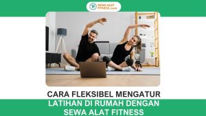 latihan fleksibel di rumah