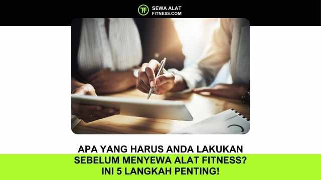 Apa yang Harus Anda Lakukan Sebelum Menyewa Alat Fitness Ini 5 Langkah Penting!