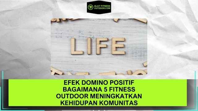 Efek Domino Positif Bagaimana 5 Fitness Outdoor Meningkatkan Kehidupan Komunitas Anda