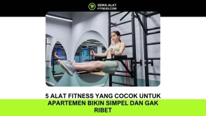 7 Langkah Mudah Menurunkan Berat Badan dengan Sewa Alat Fitness (2)