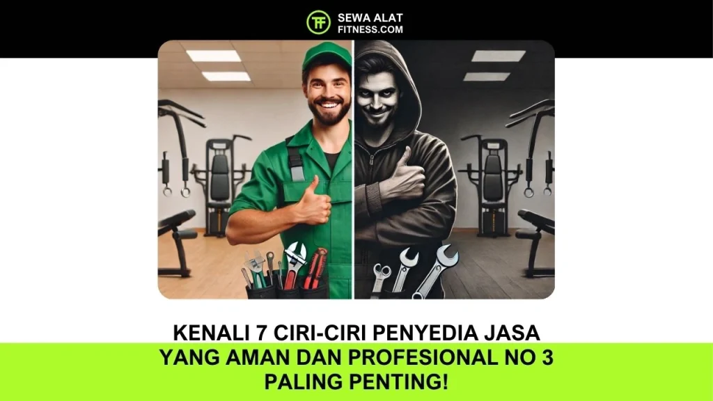 Kenali 7 Ciri-ciri Penyedia Jasa yang Aman dan Profesional No 3 Paling Penting!