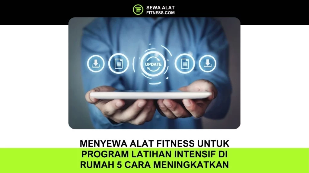 Menyewa Alat Fitness untuk Program Latihan Intensif di Rumah 5 Cara Meningkatkan