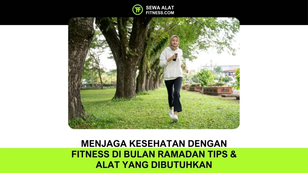 5 Tips Berolahraga Saat Puasa Tips & Alat yang Dibutuhkan