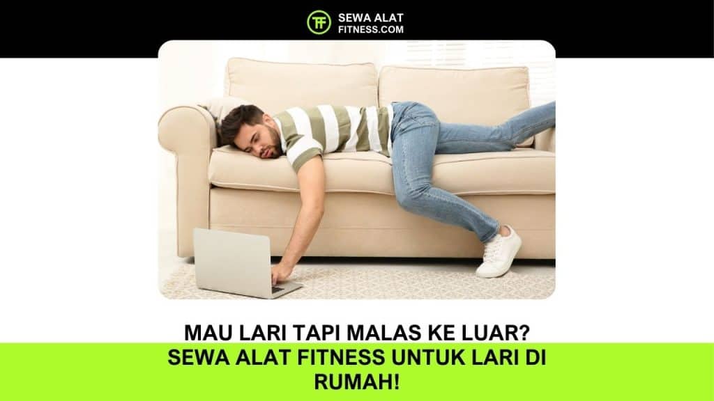 Mau Lari tapi Malas ke Luar Sewa Alat Fitness untuk Lari di Rumah!