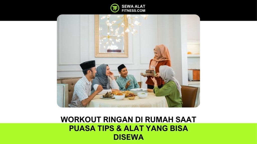 Workout Ringan di Rumah Saat Puasa Tips & Alat yang Bisa Disewa (1)