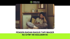 Pengen Badan Bagus Tapi Mager ke Gym Ini Solusinya!
