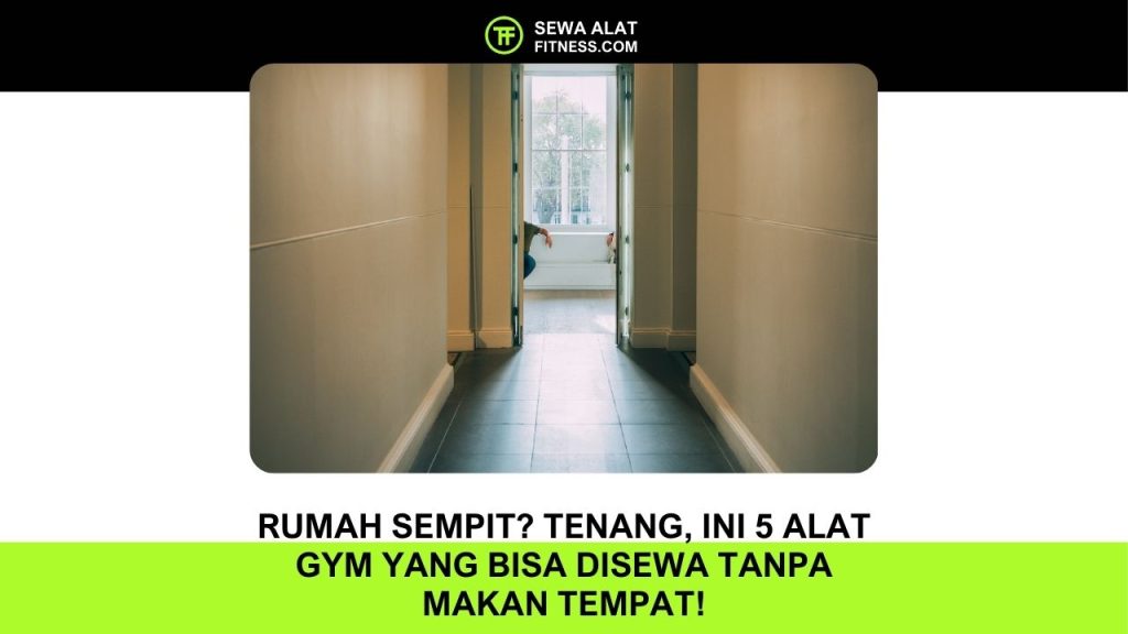 Rumah Sempit Tenang, Ini 5 Alat Gym yang Bisa Disewa Tanpa Makan Tempat!