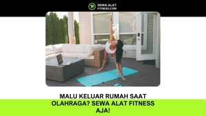 Malu Keluar Rumah Saat Olahraga Sewa Alat Fitness Aja!