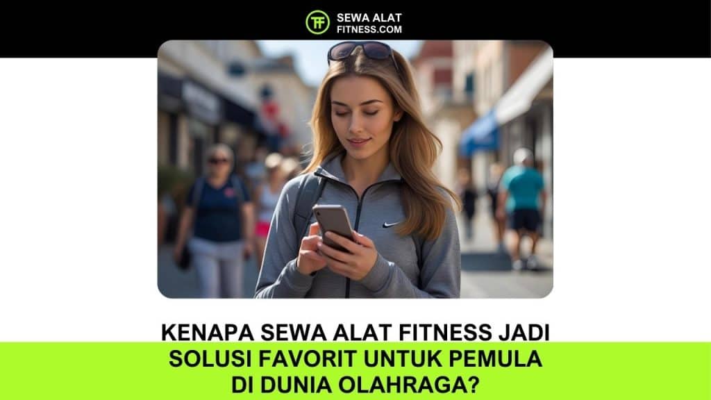 Sewa Alat Fitness Jadi Solusi