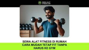 Sewa Alat Fitness di Rumah