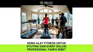 Sewa Alat Fitness untuk Syuting