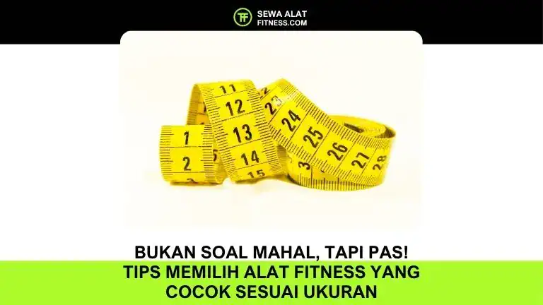 Bukan Soal Mahal, Tapi Pas! Tips Memilih Alat Fitness yang Cocok Sesuai Ukuran Ruangan Anda
