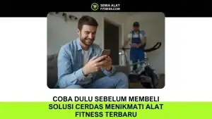 Coba Dulu Sebelum Membeli Solusi Cerdas Menikmati Alat Fitness Terbaru dengan Sewaalatfitness.com