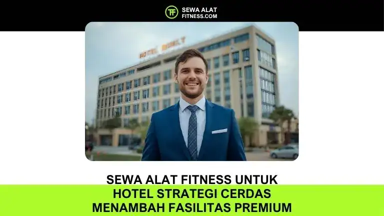 Sewa Alat Fitness untuk Hotel Strategi Cerdas Menambah Fasilitas Premium