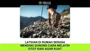 Latihan di Rumah Serasa Mendaki Gunung Cara Melatih Otot Kaki agar Kuat dan Tahan Lama Tanpa Harus ke Alam (1)