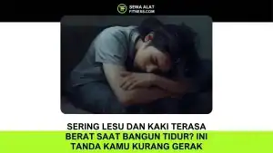 Sering Lesu dan Kaki Terasa Berat Saat Bangun Tidur Ini Tanda Kamu Kurang Gerak, dan Begini Cara Mengatasinya!