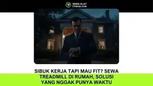Sibuk Kerja Tapi Tetap Mau Fit Sewa Treadmill di Rumah, Solusi Cerdas Buat Kamu yang Nggak Punya Waktu ke Gym