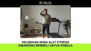 Kelebihan Sewa Alat Fitness Dibanding Membeli untuk Pemula