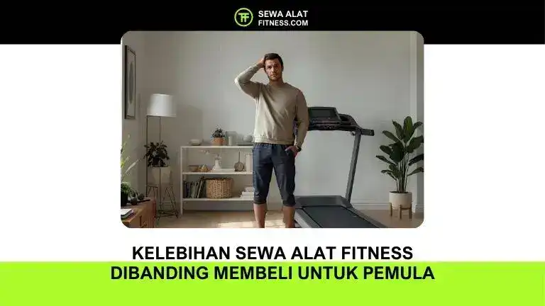 Kelebihan Sewa Alat Fitness Dibanding Membeli untuk Pemula