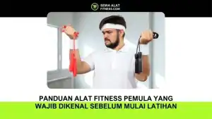 Panduan Alat Fitness Pemula yang Wajib Dikenal Sebelum Mulai Latihan