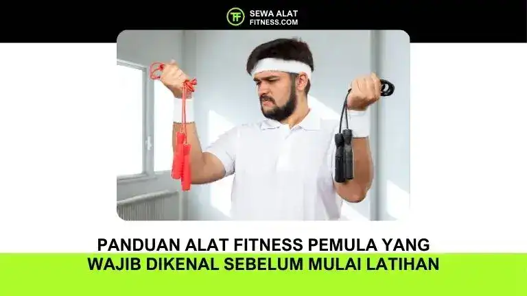 Panduan Alat Fitness Pemula yang Wajib Dikenal Sebelum Mulai Latihan