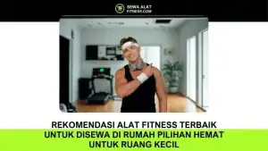 Rekomendasi Alat Fitness Terbaik untuk Disewa di Rumah Pilihan Hemat untuk Ruang Kecil