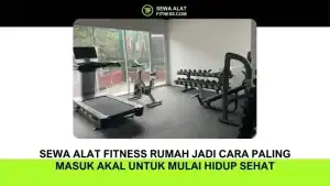 Sewa alat fitness rumah jadi solusi olahraga tanpa ke gym. Lebih fleksibel, hemat, dan cocok untuk pemula yang ingin hidup sehat.