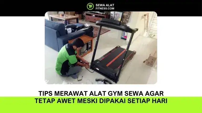 Tips Merawat Alat Gym Sewa Agar Tetap Awet Meski Dipakai Setiap Hari
