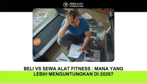 Beli vs Sewa Alat Fitness Mana yang Lebih Menguntungkan