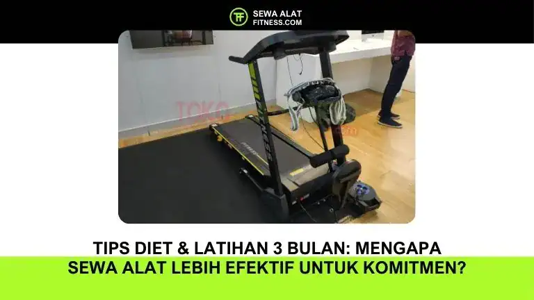 Tips Diet & Latihan 3 Bulan: Mengapa Sewa Alat Lebih Efektif untuk Komitmen?