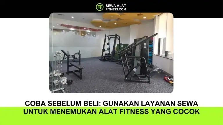 Coba Sebelum Beli Gunakan Layanan Sewa untuk Menemukan Alat Fitness yang Cocok