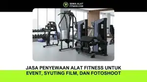 Jasa Penyewaan Alat Fitness untuk Event, Syuting Film, dan Fotoshoot