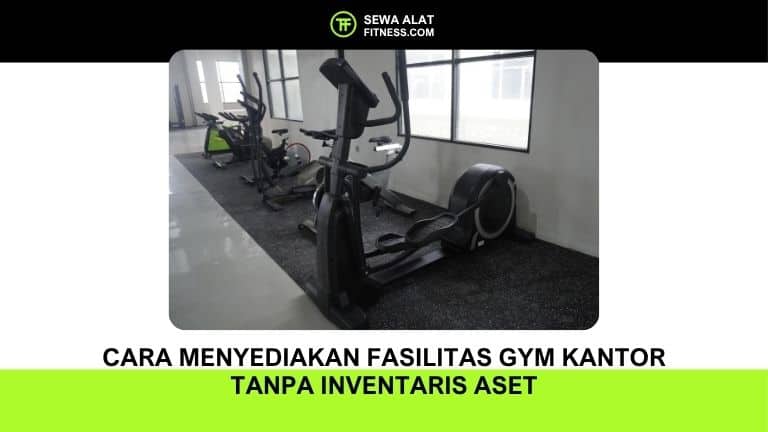 Cara Menyediakan Fasilitas Gym Kantor Tanpa Inventaris Aset