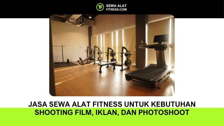 Jasa Sewa Alat Fitness untuk Kebutuhan Shooting Film, Iklan, dan Photoshoot