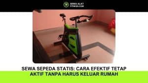 Sewa Sepeda Statis_ Cara Efektif Tetap Aktif Tanpa Harus Keluar Rumah