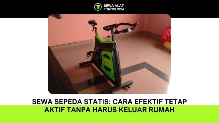 Sewa Sepeda Statis_ Cara Efektif Tetap Aktif Tanpa Harus Keluar Rumah