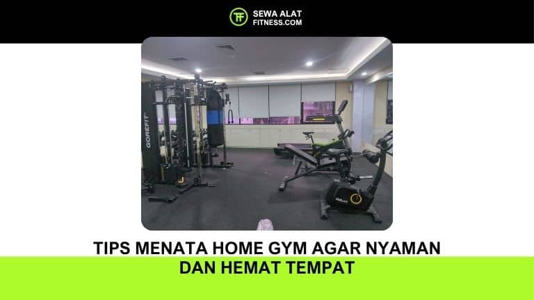 Tips Menata Home Gym agar Nyaman dan Hemat Tempat