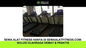 Sewa Alat Fitness Hanya di Sewaalatfitness.com: Solusi Olahraga Hemat & Praktis
