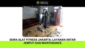 Sewa Alat Fitness Jakarta_ Layanan Antar Jemput dan Maintenance