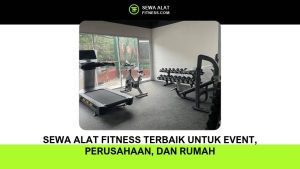 Sewa Alat Fitness Terbaik untuk Event, Perusahaan, dan Rumah